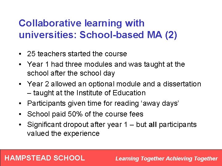 Collaborative learning with universities: School-based MA (2) • 25 teachers started the course •