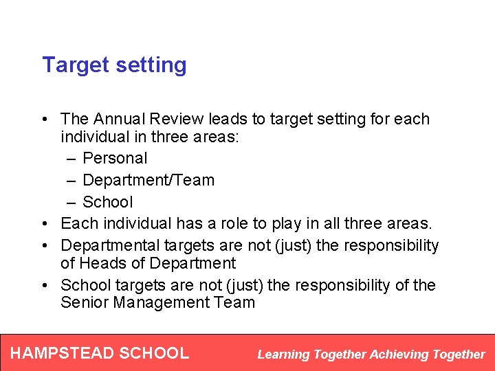 Target setting • The Annual Review leads to target setting for each individual in