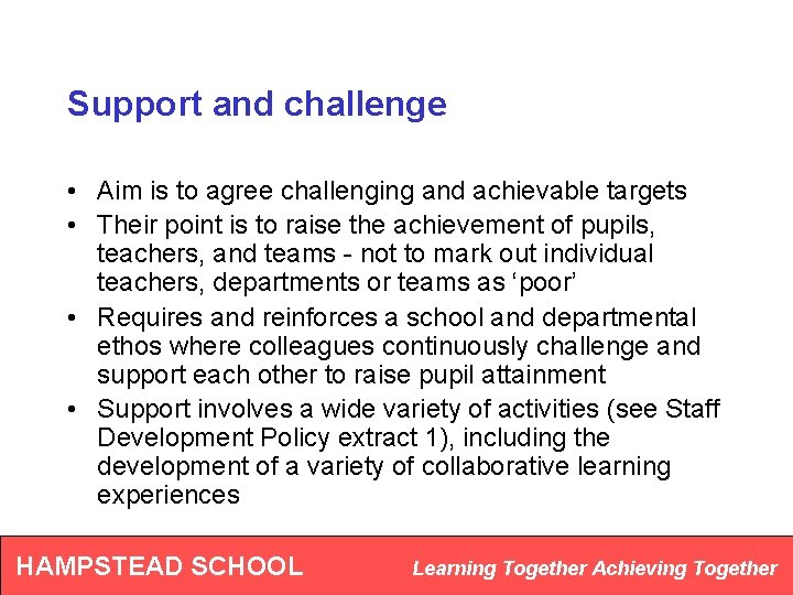 Support and challenge • Aim is to agree challenging and achievable targets • Their