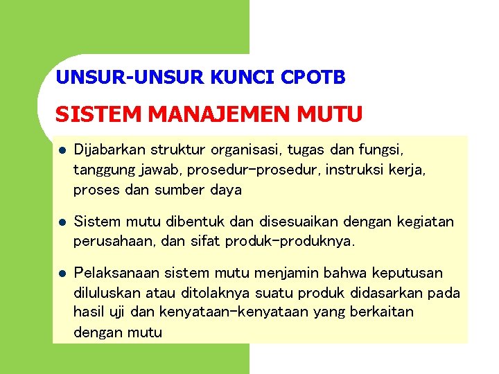 UNSUR-UNSUR KUNCI CPOTB SISTEM MANAJEMEN MUTU l Dijabarkan struktur organisasi, tugas dan fungsi, tanggung