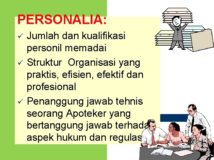 PERSONALIA: ü ü ü Jumlah dan kualifikasi personil memadai Struktur Organisasi yang praktis, efisien,