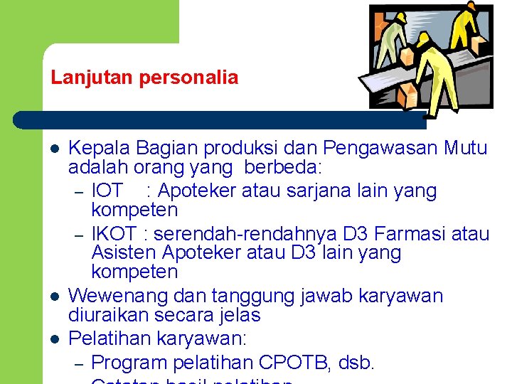 Lanjutan personalia l l l Kepala Bagian produksi dan Pengawasan Mutu adalah orang yang