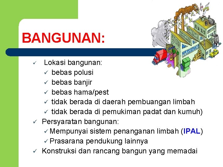 BANGUNAN: ü ü ü Lokasi bangunan: ü bebas polusi ü bebas banjir ü bebas