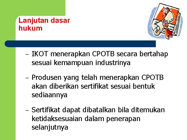 Lanjutan dasar hukum – IKOT menerapkan CPOTB secara bertahap sesuai kemampuan industrinya – Produsen