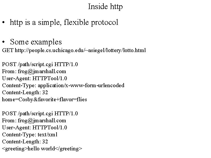 Inside http • http is a simple, flexible protocol • Some examples GET http: