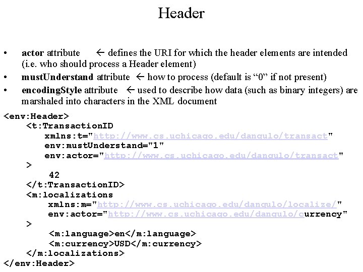 Header • • • actor attribute defines the URI for which the header elements