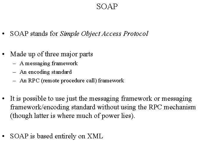 SOAP • SOAP stands for Simple Object Access Protocol • Made up of three