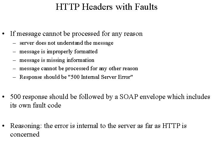 HTTP Headers with Faults • If message cannot be processed for any reason –
