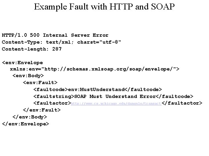 Example Fault with HTTP and SOAP HTTP/1. 0 500 Internal Server Error Content-Type: text/xml;