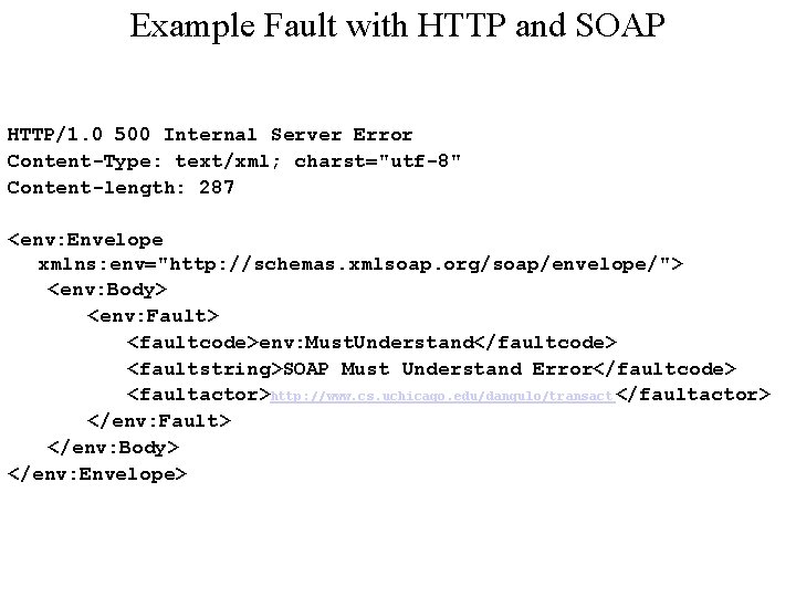 Example Fault with HTTP and SOAP HTTP/1. 0 500 Internal Server Error Content-Type: text/xml; Example Fault with HTTP and SOAP HTTP/1. 0 500 Internal Server Error Content-Type: text/xml;