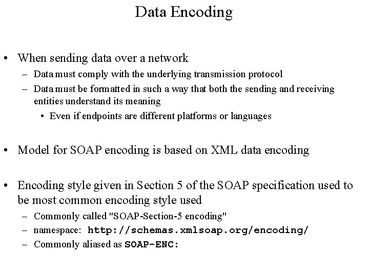 Data Encoding • When sending data over a network – Data must comply with