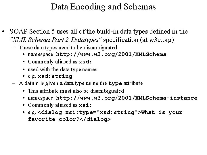Data Encoding and Schemas • SOAP Section 5 uses all of the build-in data Data Encoding and Schemas • SOAP Section 5 uses all of the build-in data