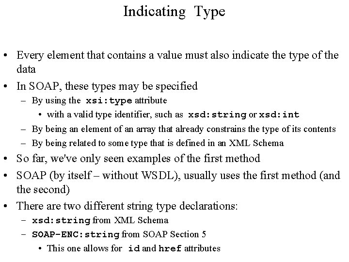 Indicating Type • Every element that contains a value must also indicate the type Indicating Type • Every element that contains a value must also indicate the type