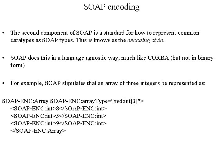SOAP encoding • The second component of SOAP is a standard for how to