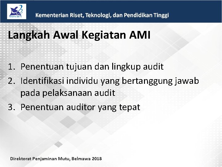 Langkah Awal Kegiatan AMI 1. Penentuan tujuan dan lingkup audit 2. Identifikasi individu yang
