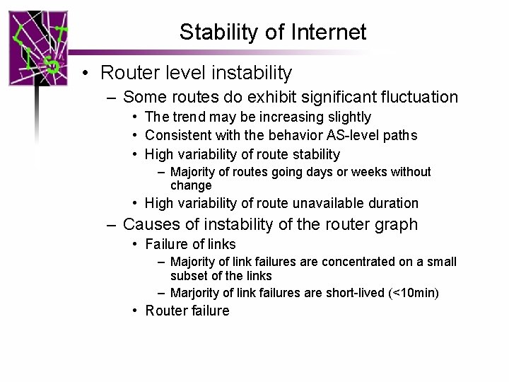 Stability of Internet • Router level instability – Some routes do exhibit significant fluctuation