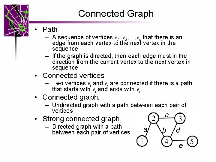 Connected Graph • Path – A sequence of vertices v 1, v 2, …,