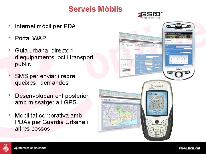 Serveis Mòbils 8 Internet mòbil per PDA 8 Portal WAP 8 Guia urbana, directori