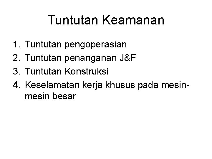 Tuntutan Keamanan 1. 2. 3. 4. Tuntutan pengoperasian Tuntutan penanganan J&F Tuntutan Konstruksi Keselamatan