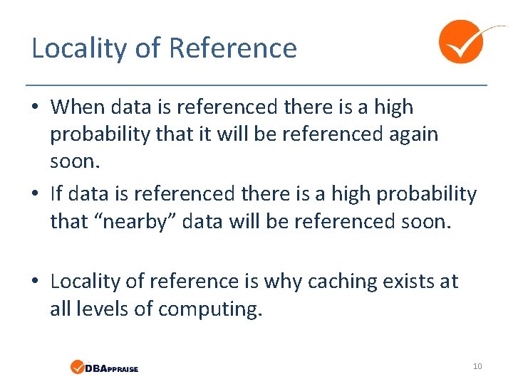 Locality of Reference • When data is referenced there is a high probability that