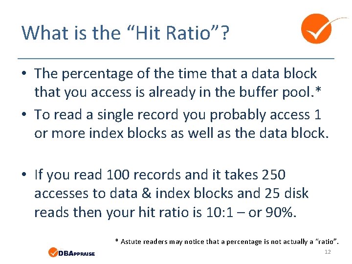 What is the “Hit Ratio”? • The percentage of the time that a data
