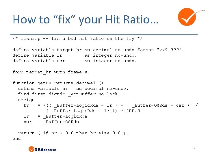 How to “fix” your Hit Ratio… /* fixhr. p -- fix a bad hit