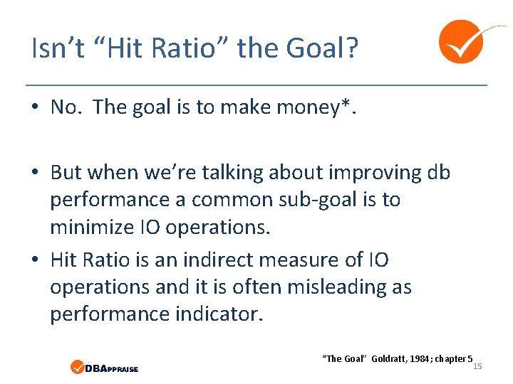 Isn’t “Hit Ratio” the Goal? • No. The goal is to make money*. •