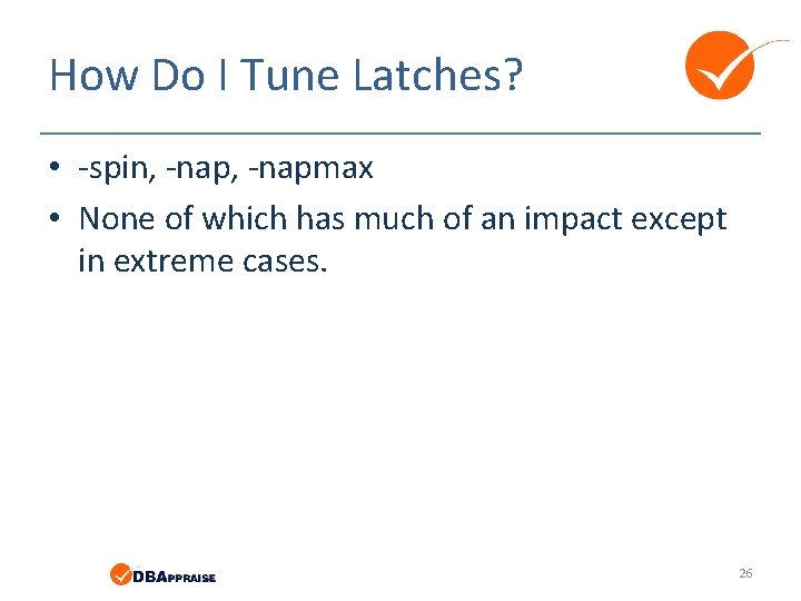 How Do I Tune Latches? • -spin, -napmax • None of which has much