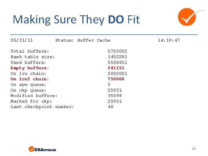 Making Sure They DO Fit 05/31/11 Status: Buffer Cache Total buffers: Hash table size: