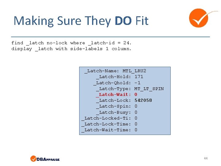 Making Sure They DO Fit find _latch no-lock where _latch-id = 24. display _latch