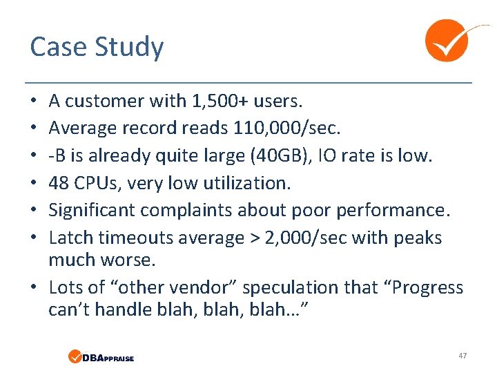 Case Study A customer with 1, 500+ users. Average record reads 110, 000/sec. -B