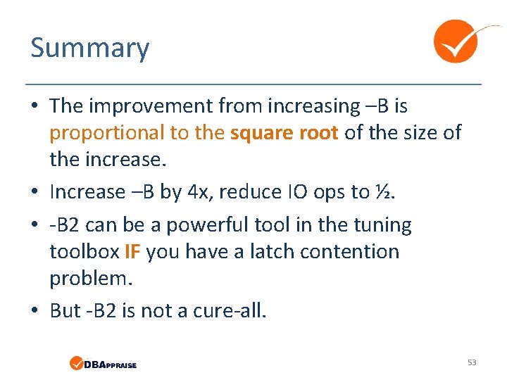 Summary • The improvement from increasing –B is proportional to the square root of