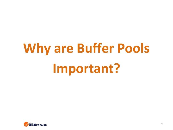 Why are Buffer Pools Important? 9 