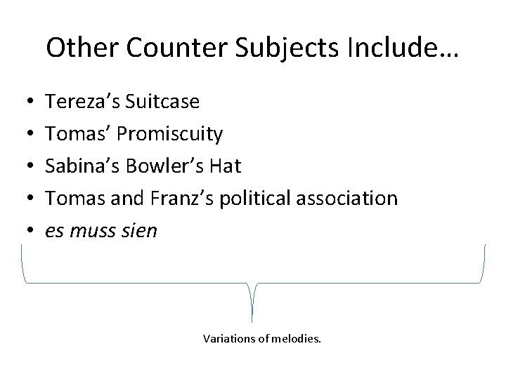 Other Counter Subjects Include… • • • Tereza’s Suitcase Tomas’ Promiscuity Sabina’s Bowler’s Hat