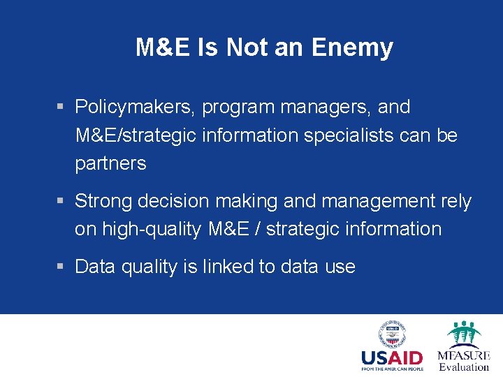 M&E Is Not an Enemy § Policymakers, program managers, and M&E/strategic information specialists can