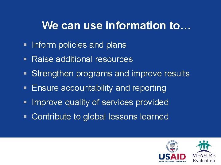 We can use information to… § Inform policies and plans § Raise additional resources