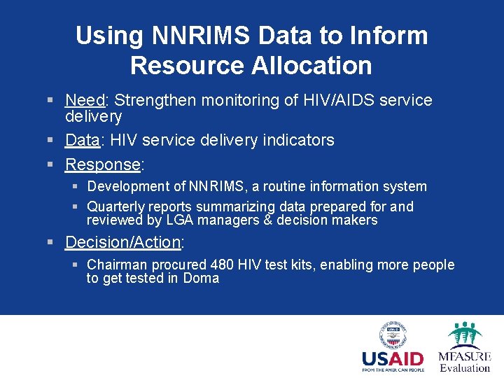 Using NNRIMS Data to Inform Resource Allocation § Need: Strengthen monitoring of HIV/AIDS service