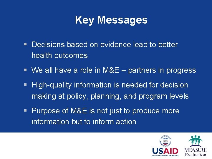 Key Messages § Decisions based on evidence lead to better health outcomes § We