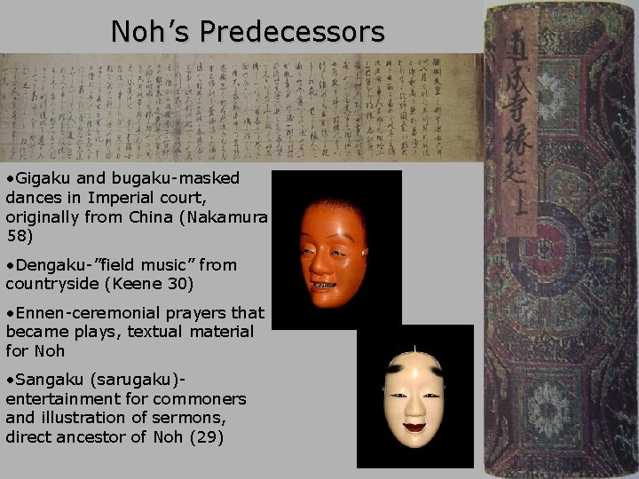 Noh’s Predecessors • Gigaku and bugaku-masked dances in Imperial court, originally from China (Nakamura