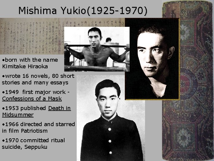 Mishima Yukio(1925 -1970) • born with the name Kimitake Hiraoka • wrote 16 novels,