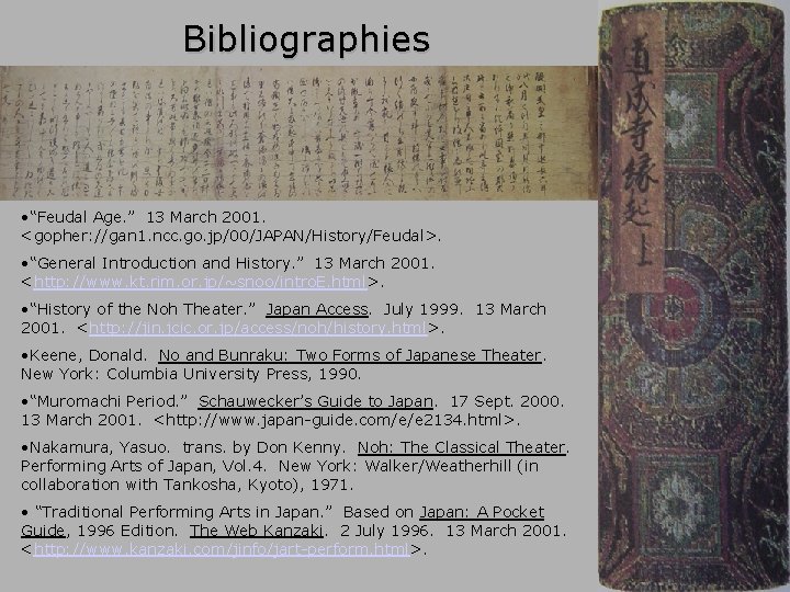 Bibliographies • “Feudal Age. ” 13 March 2001. <gopher: //gan 1. ncc. go. jp/00/JAPAN/History/Feudal>.