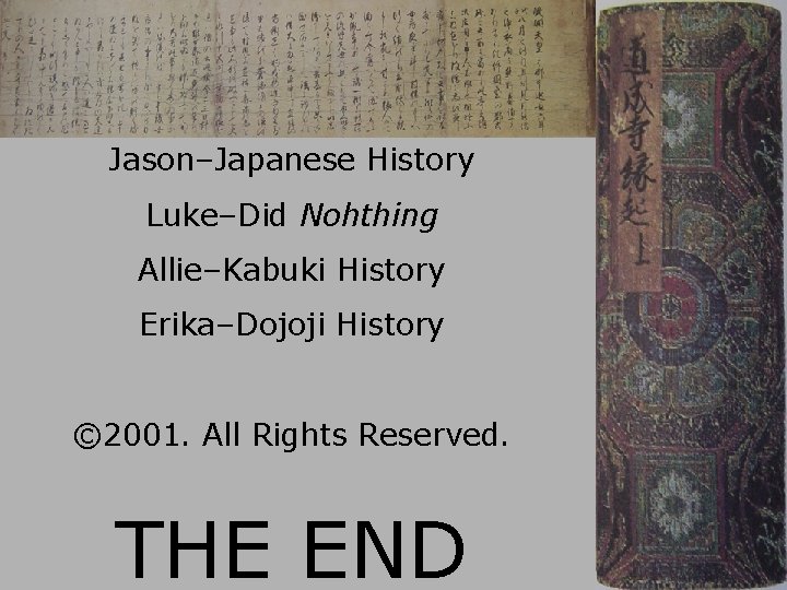 TIME-SPACE CREDITS Jason–Japanese History Luke–Did Nohthing Allie–Kabuki History Erika–Dojoji History © 2001. All Rights