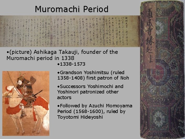 Muromachi Period • (picture) Ashikaga Takauji, founder of the Muromachi period in 1338 •