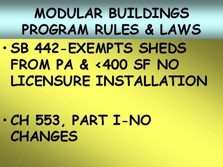 MODULAR BUILDINGS PROGRAM RULES & LAWS • SB 442 -EXEMPTS SHEDS FROM PA &