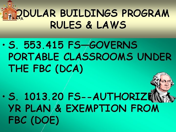 MODULAR BUILDINGS PROGRAM RULES & LAWS • S. 553. 415 FS—GOVERNS PORTABLE CLASSROOMS UNDER