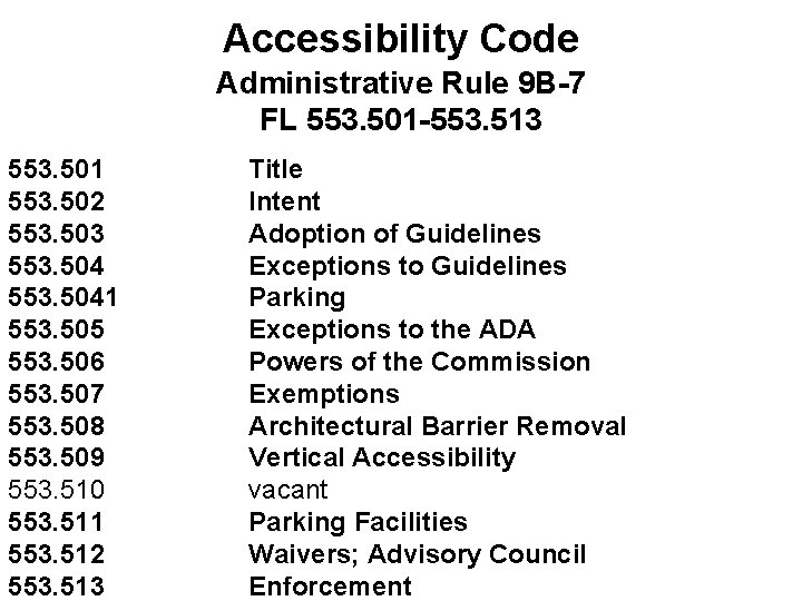 Accessibility Code Administrative Rule 9 B-7 FL 553. 501 -553. 513 553. 501 553.