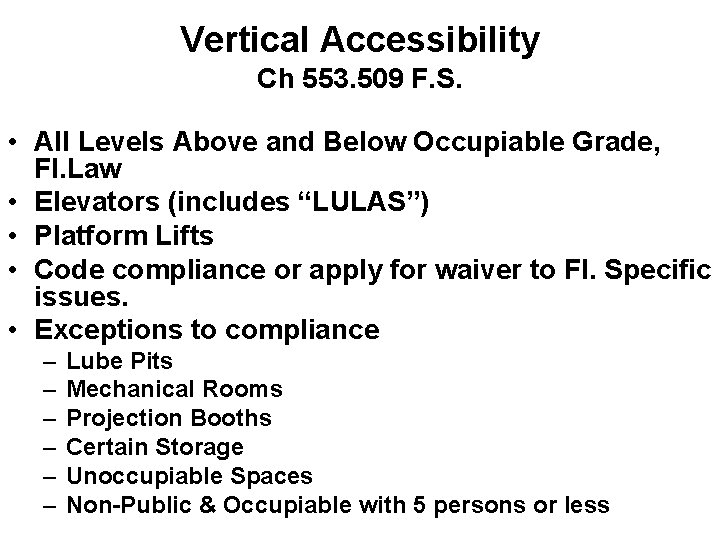 Vertical Accessibility Ch 553. 509 F. S. • All Levels Above and Below Occupiable