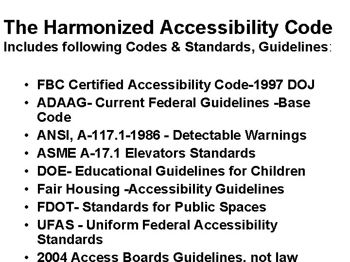 The Harmonized Accessibility Code Includes following Codes & Standards, Guidelines: • FBC Certified Accessibility