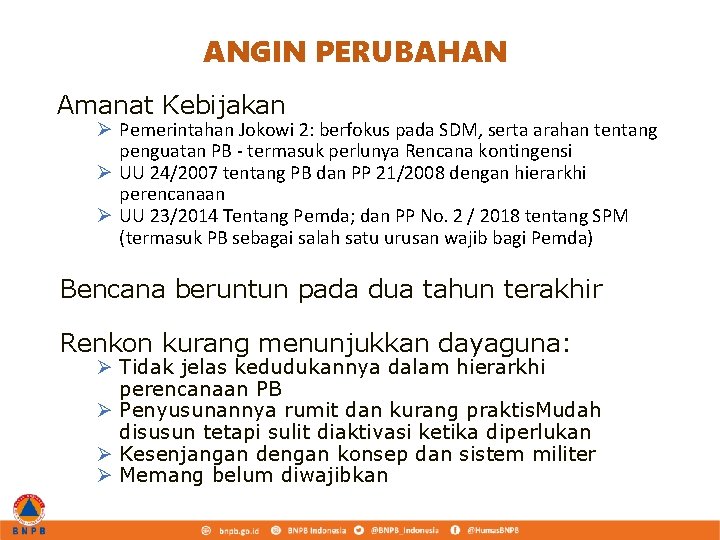 ANGIN PERUBAHAN Amanat Kebijakan Ø Pemerintahan Jokowi 2: berfokus pada SDM, serta arahan tentang