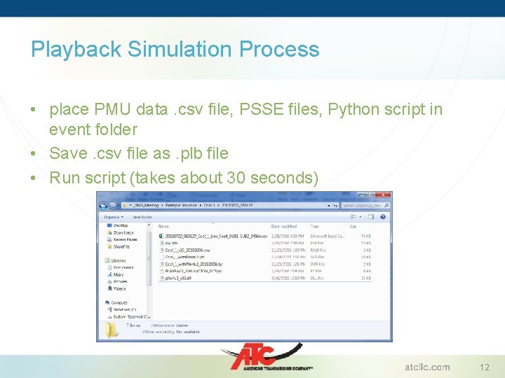 Playback Simulation Process • place PMU data. csv file, PSSE files, Python script in